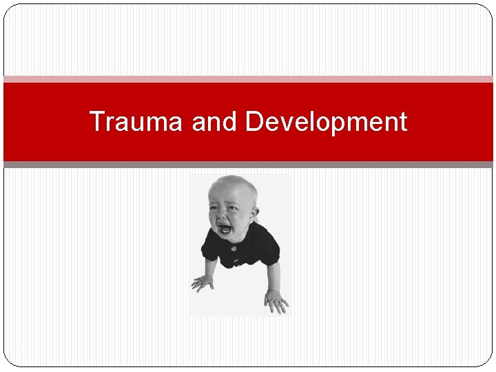 Trauma and Development 7 