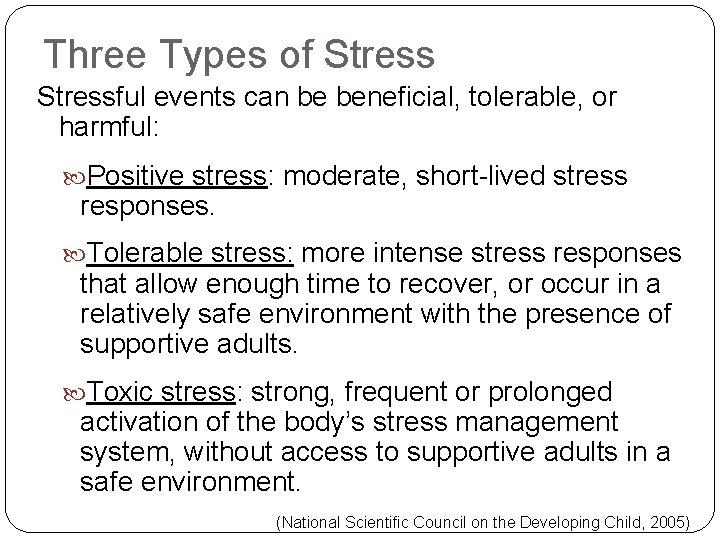 Three Types of Stressful events can be beneficial, tolerable, or harmful: Positive stress: moderate,