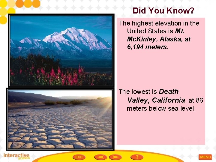 Did You Know? The highest elevation in the United States is Mt. Mc. Kinley,