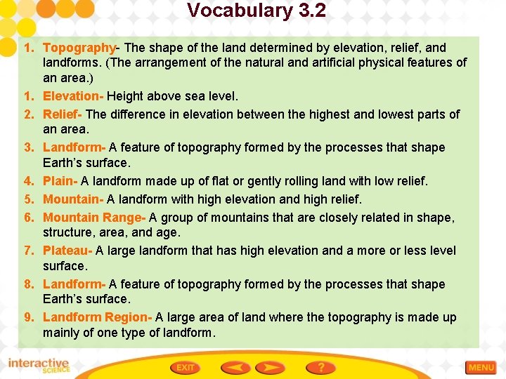 Vocabulary 3. 2 1. Topography- The shape of the land determined by elevation, relief,