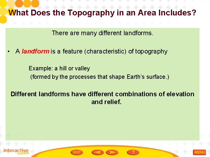 What Does the Topography in an Area Includes? There are many different landforms. •