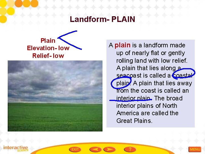Landform- PLAIN Plain Elevation- low Relief- low A plain is a landform made up