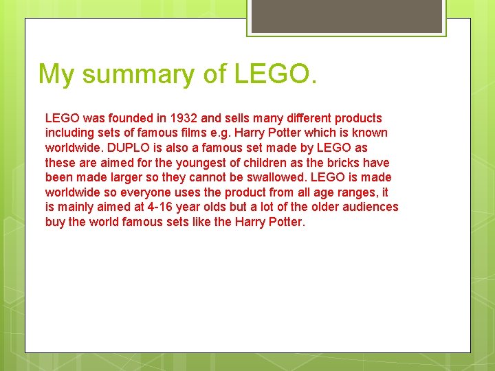 My summary of LEGO was founded in 1932 and sells many different products including