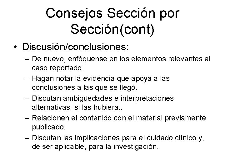 Consejos Sección por Sección(cont) • Discusión/conclusiones: – De nuevo, enfóquense en los elementos relevantes