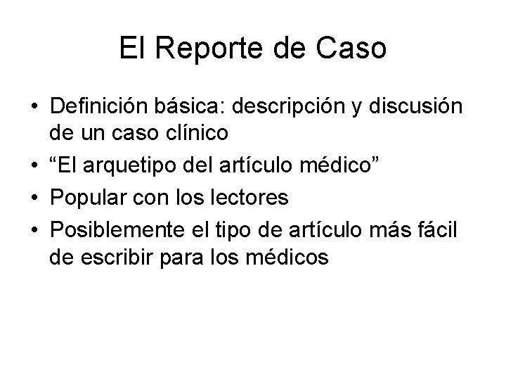 El Reporte de Caso • Definición básica: descripción y discusión de un caso clínico