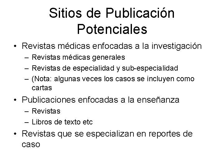 Sitios de Publicación Potenciales • Revistas médicas enfocadas a la investigación – Revistas médicas