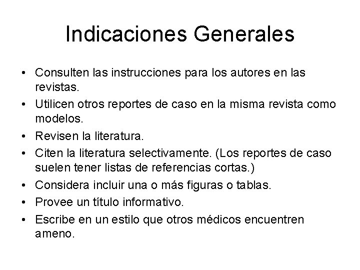 Indicaciones Generales • Consulten las instrucciones para los autores en las revistas. • Utilicen