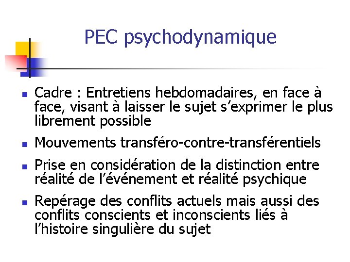  PEC psychodynamique n Cadre : Entretiens hebdomadaires, en face à face, visant à