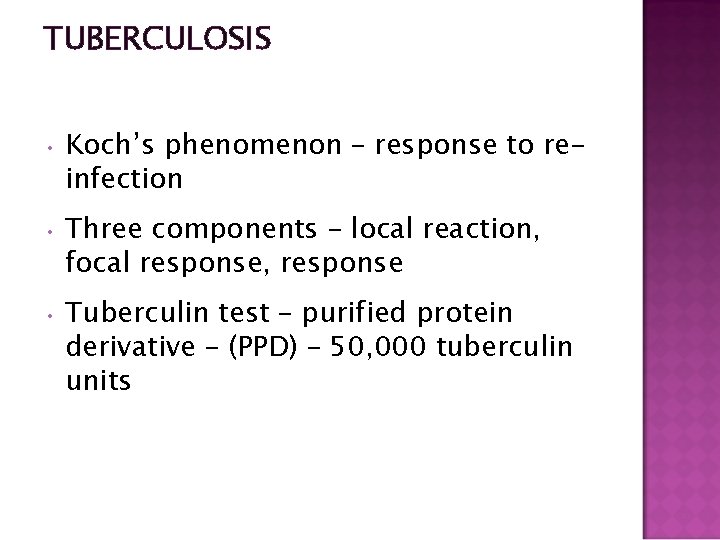 TUBERCULOSIS • Koch’s phenomenon – response to reinfection • Three components – local reaction,