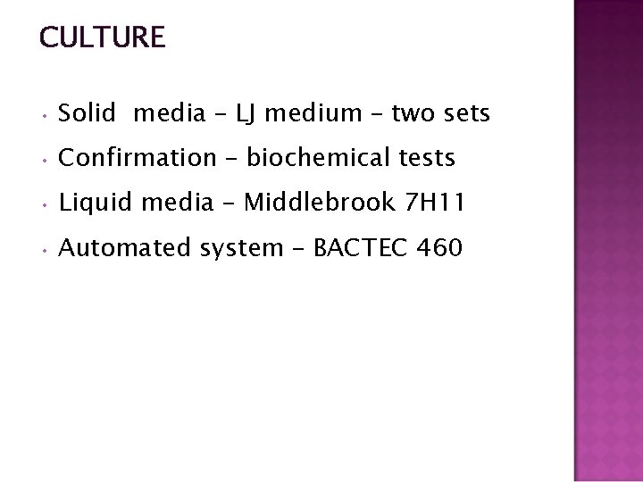 CULTURE • Solid media – LJ medium – two sets • Confirmation – biochemical