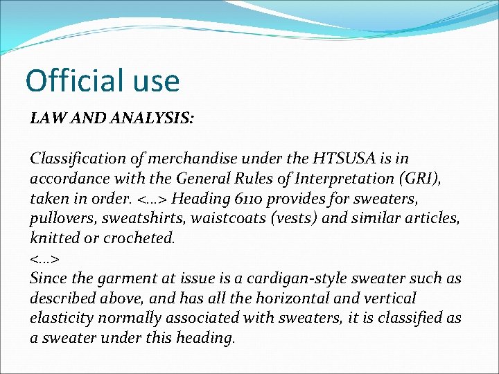 Official use LAW AND ANALYSIS: Classification of merchandise under the HTSUSA is in accordance