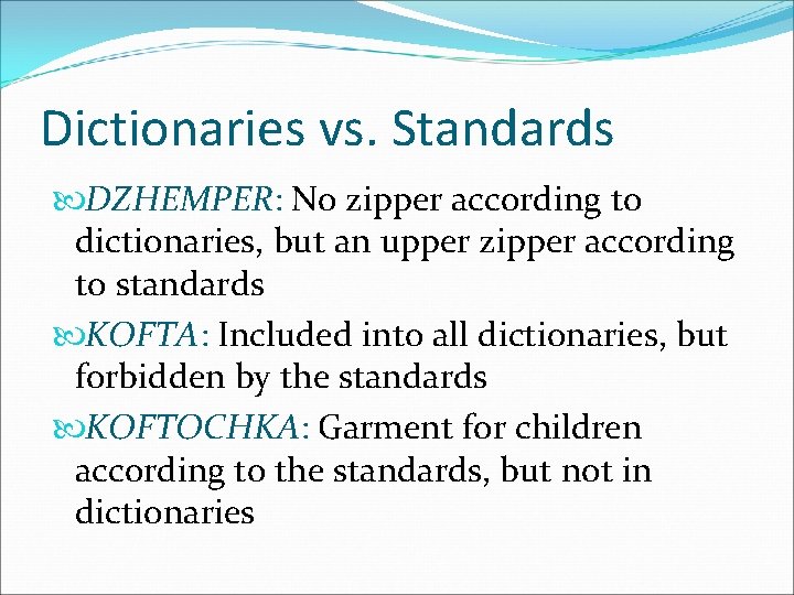 Dictionaries vs. Standards DZHEMPER: No zipper according to dictionaries, but an upper zipper according