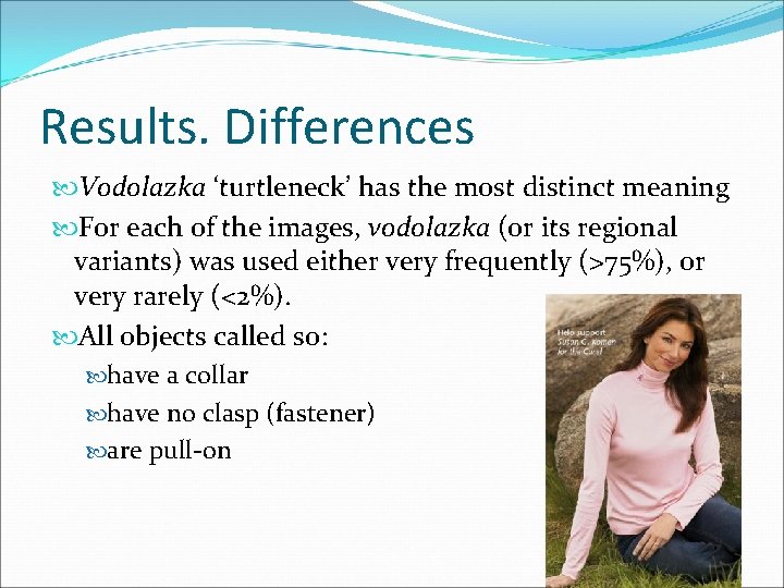 Results. Differences Vodolazka ‘turtleneck’ has the most distinct meaning For each of the images,