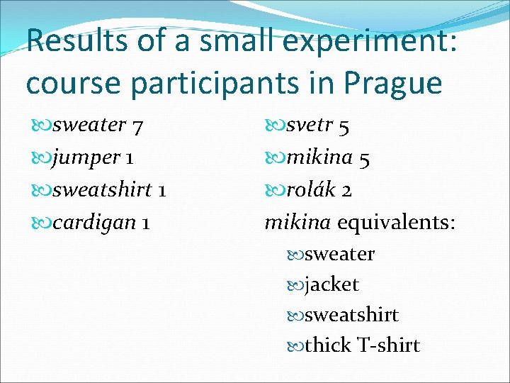 Results of a small experiment: course participants in Prague sweater 7 jumper 1 sweatshirt