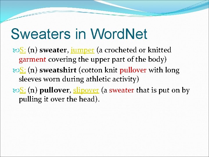 Sweaters in Word. Net S: (n) sweater, jumper (a crocheted or knitted garment covering