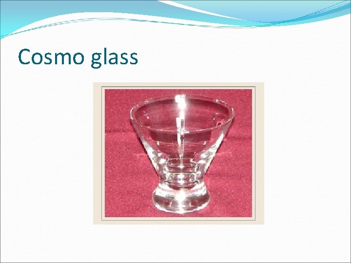 Cosmo glass 