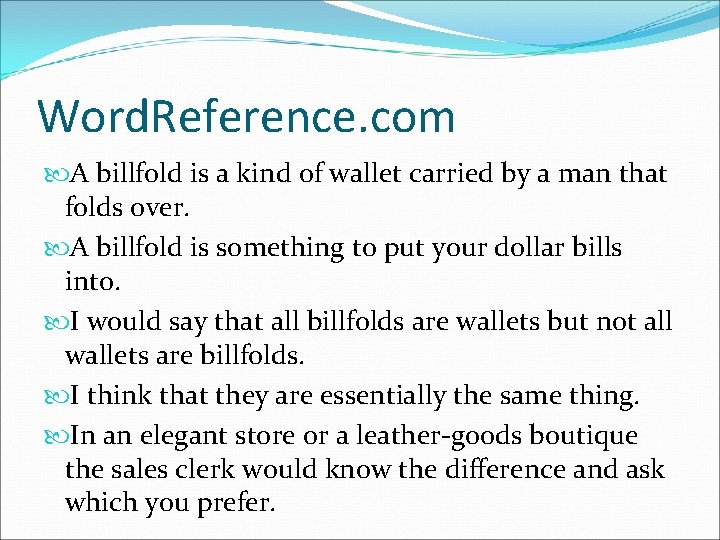 Word. Reference. com A billfold is a kind of wallet carried by a man