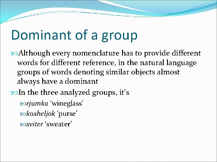 Dominant of a group Although every nomenclature has to provide different words for different