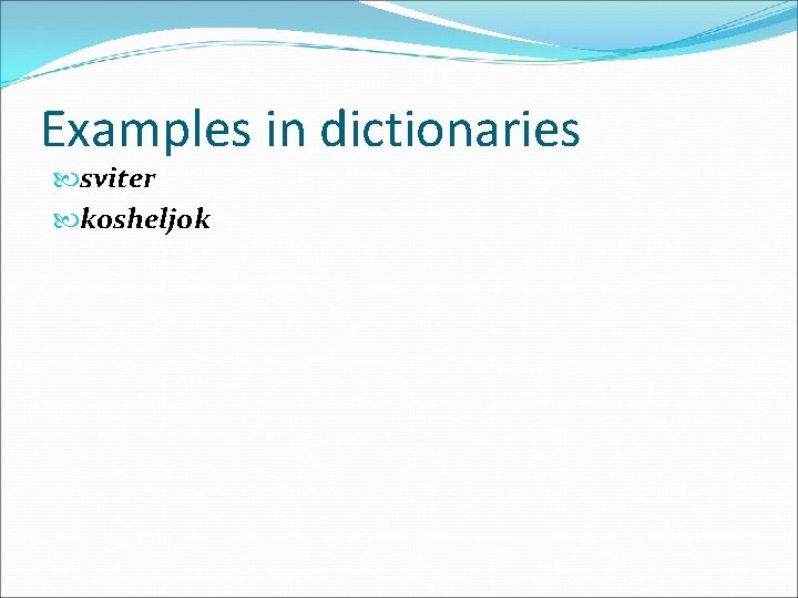 Examples in dictionaries sviter kosheljok 