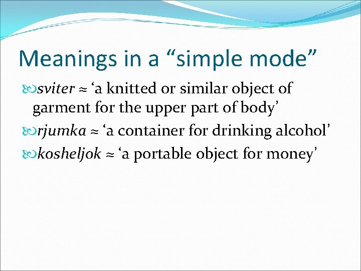 Meanings in a “simple mode” sviter ≈ ‘a knitted or similar object of garment