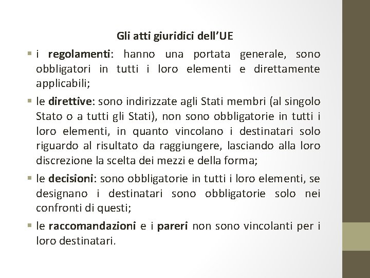 Gli atti giuridici dell’UE § i regolamenti: hanno una portata generale, sono obbligatori in