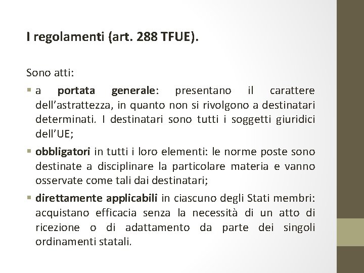 I regolamenti (art. 288 TFUE). Sono atti: § a portata generale: presentano il carattere