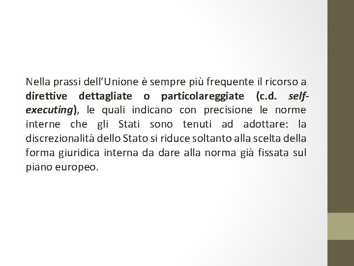 Nella prassi dell’Unione è sempre più frequente il ricorso a direttive dettagliate o particolareggiate