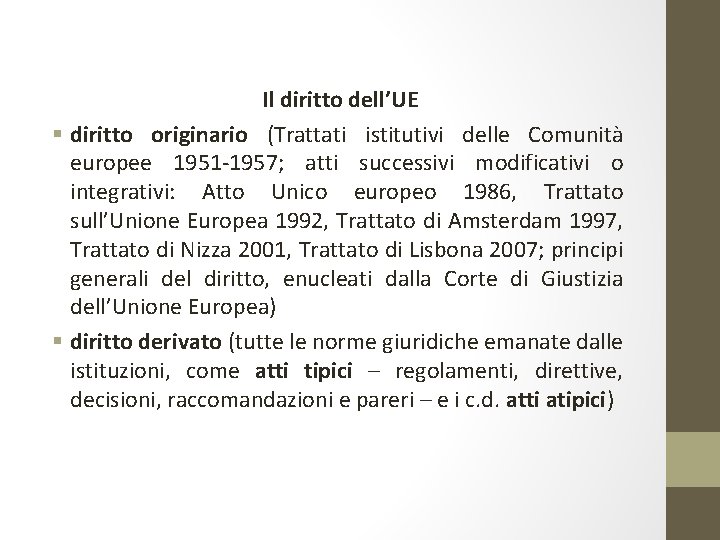 Il diritto dell’UE § diritto originario (Trattati istitutivi delle Comunità europee 1951 -1957; atti