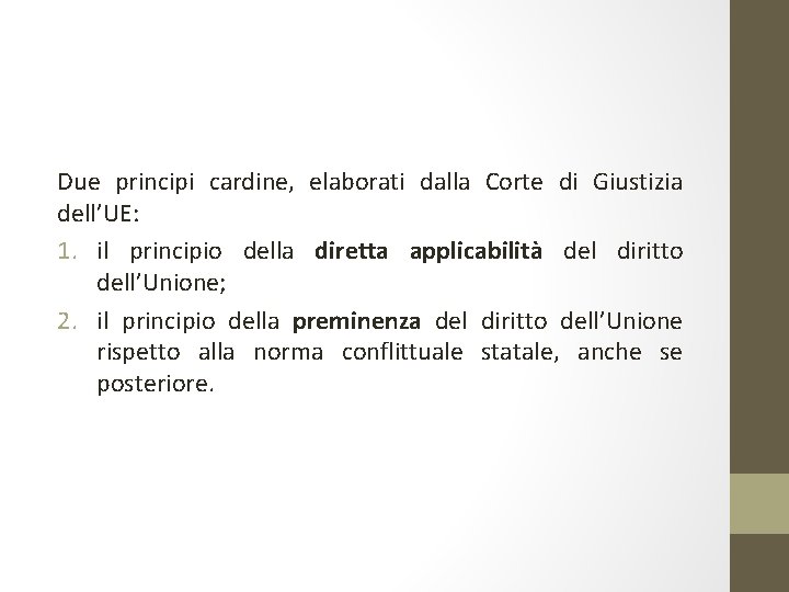 Due principi cardine, elaborati dalla Corte di Giustizia dell’UE: 1. il principio della diretta