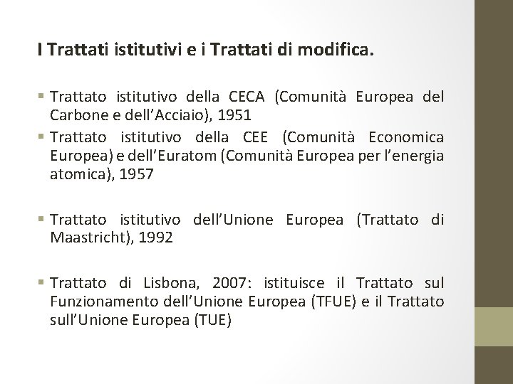 I Trattati istitutivi e i Trattati di modifica. § Trattato istitutivo della CECA (Comunità