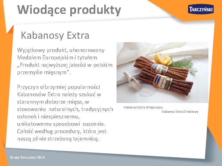 Wiodące produkty Kabanosy Extra Wyjątkowy produkt, uhonorowany Medalem Europejskim i tytułem „Produkt najwyższej jakości