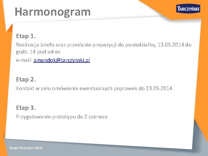 Harmonogram Etap 1. Realizacja briefu oraz przesłanie propozycji do poniedziałku, 13. 05. 2014 do