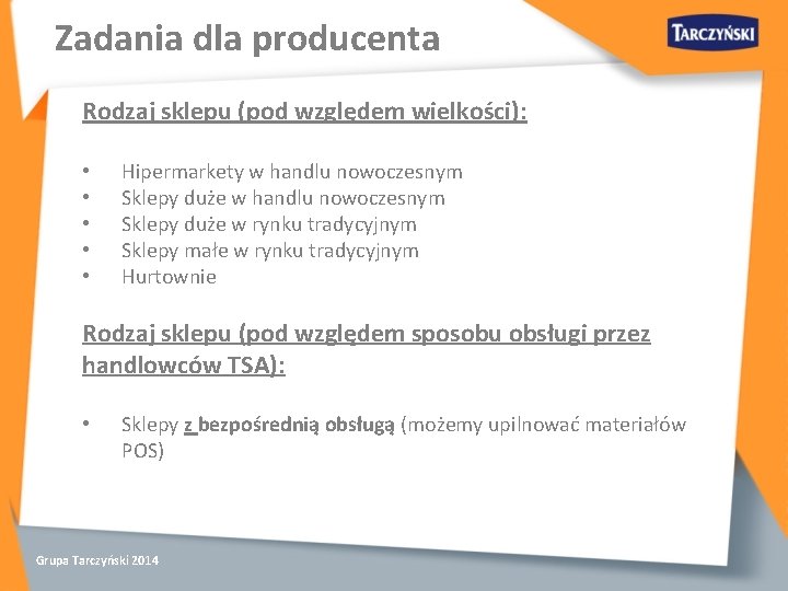 Zadania dla producenta Rodzaj sklepu (pod względem wielkości): • • • Hipermarkety w handlu