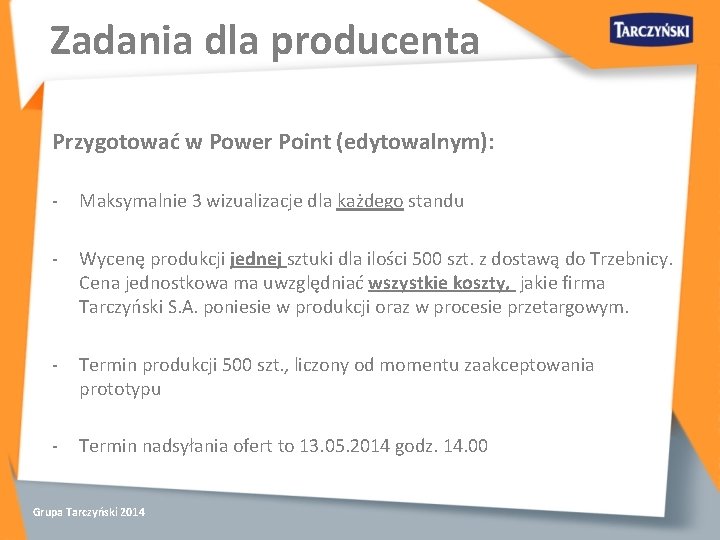 Zadania dla producenta Przygotować w Power Point (edytowalnym): - Maksymalnie 3 wizualizacje dla każdego