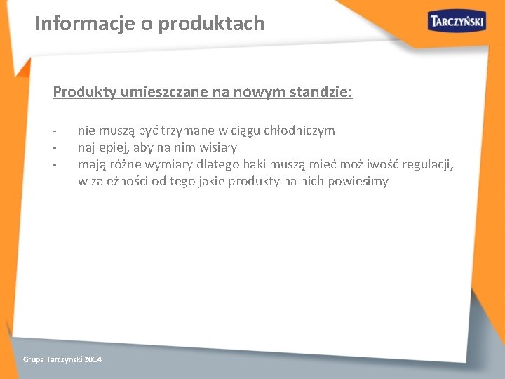 Informacje o produktach Produkty umieszczane na nowym standzie: - nie muszą być trzymane w