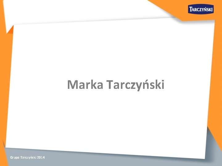 Marka Tarczyński Grupa Tarczyński 2014 