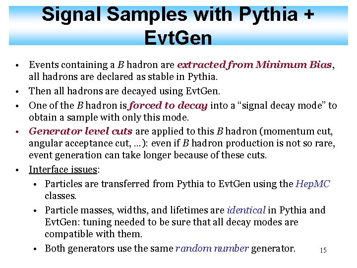 Signal Samples with Pythia + Evt. Gen • Events containing a B hadron are