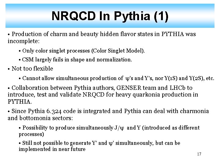 NRQCD In Pythia (1) • Production of charm and beauty hidden flavor states in