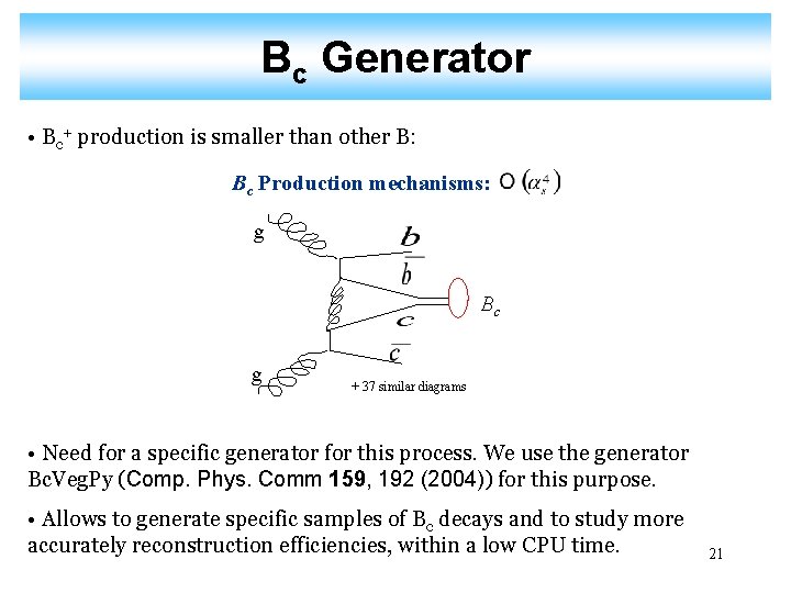 Bc Generator • Bc+ production is smaller than other B: Bc Production mechanisms: g