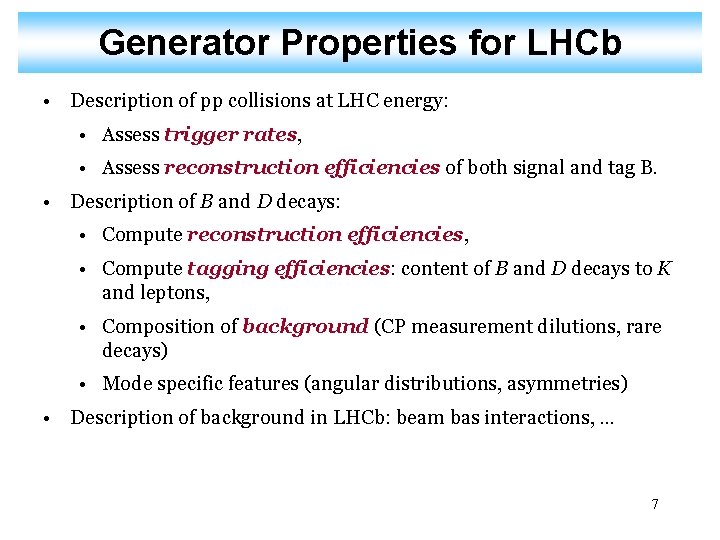 Generator Properties for LHCb • Description of pp collisions at LHC energy: • Assess