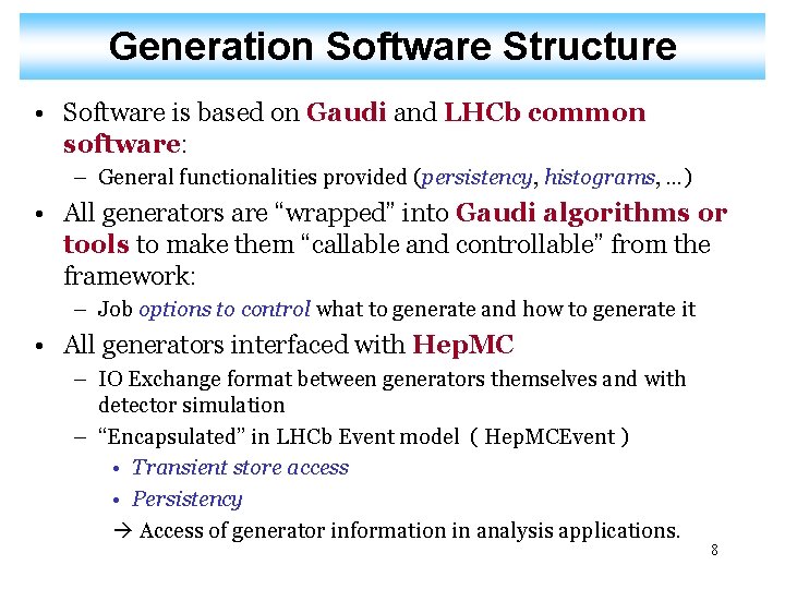 Generation Software Structure • Software is based on Gaudi and LHCb common software: –
