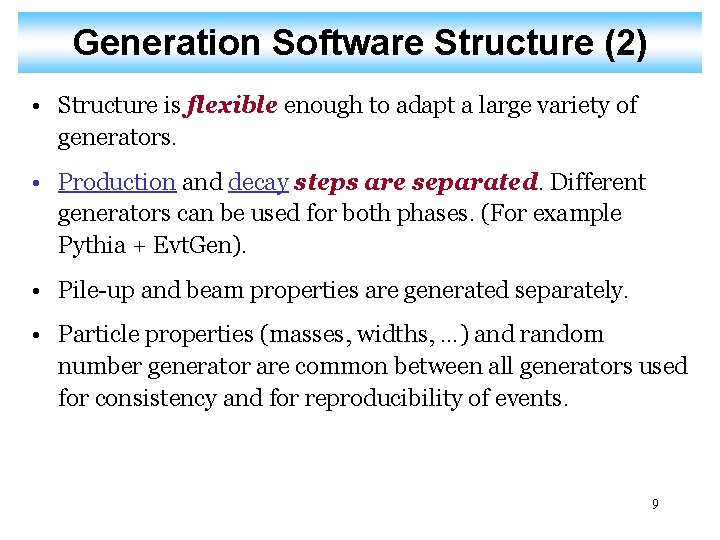 Generation Software Structure (2) • Structure is flexible enough to adapt a large variety