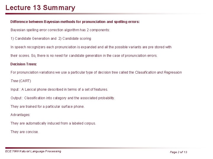 Lecture 13 Summary Difference between Bayesian methods for pronunciation and spelling errors: Bayesian spelling