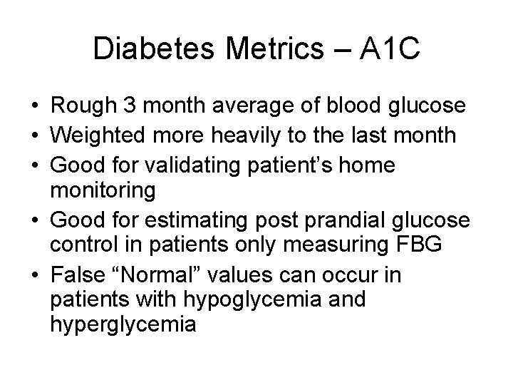 Diabetes Metrics – A 1 C • Rough 3 month average of blood glucose