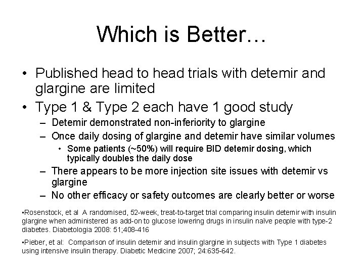 Which is Better… • Published head to head trials with detemir and glargine are