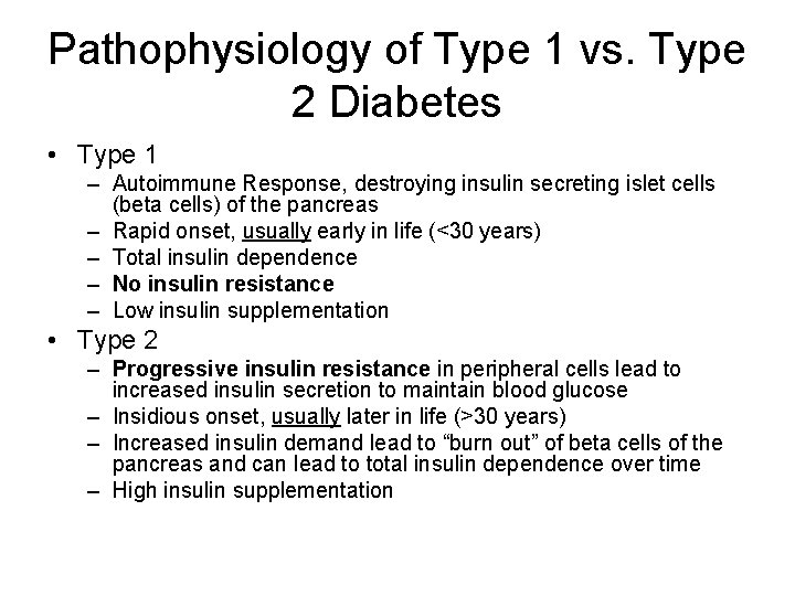 Pathophysiology of Type 1 vs. Type 2 Diabetes • Type 1 – Autoimmune Response,