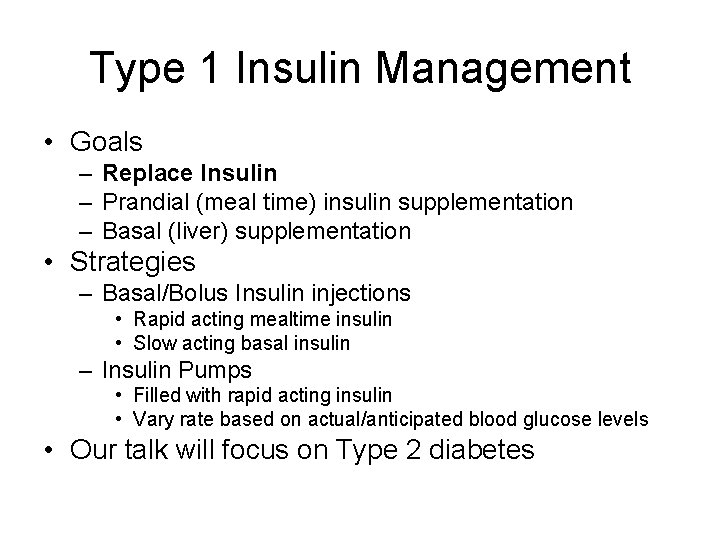 Type 1 Insulin Management • Goals – Replace Insulin – Prandial (meal time) insulin