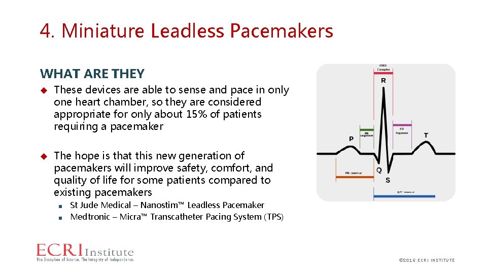 4. Miniature Leadless Pacemakers WHAT ARE THEY These devices are able to sense and