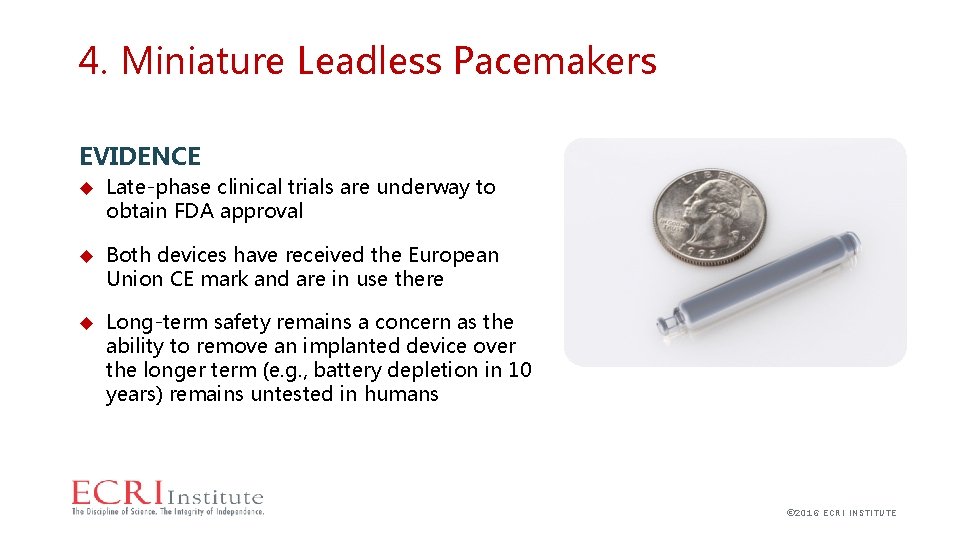 4. Miniature Leadless Pacemakers EVIDENCE Late-phase clinical trials are underway to obtain FDA approval