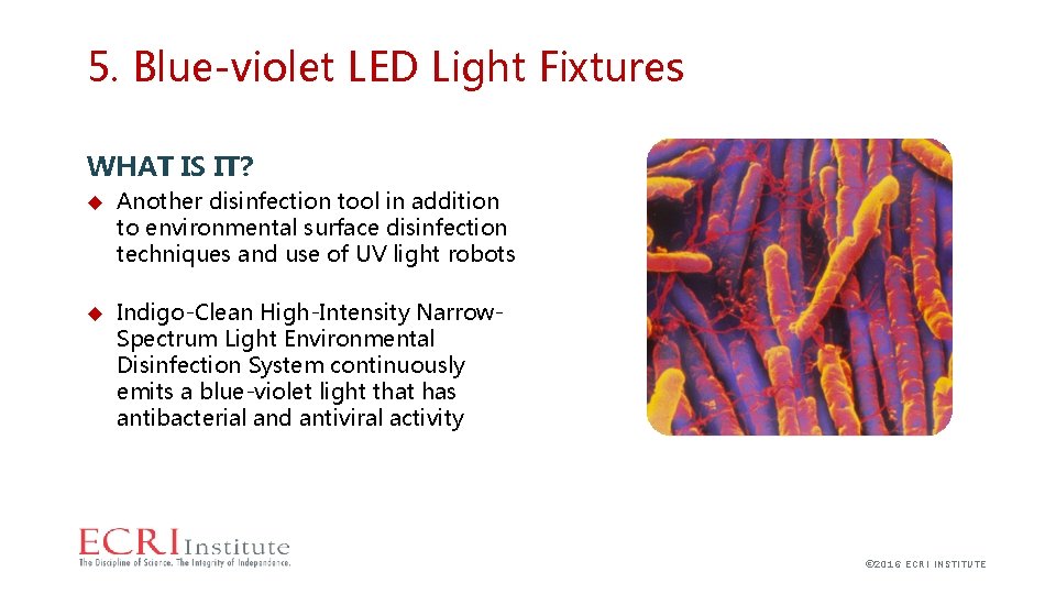 5. Blue-violet LED Light Fixtures WHAT IS IT? Another disinfection tool in addition to